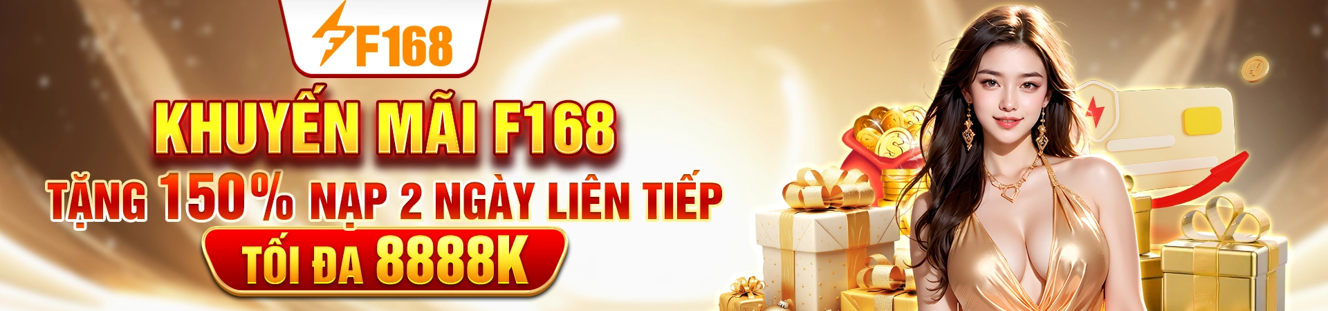 Khuyến mãi f168 tặng 150% nạp lần 2 liên tiếp